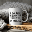 If You Think I'm Short You Should See My Patience Funny Mug