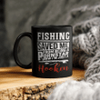 Fishing Saved Me From Being A Pornstar Now I'm Just A Hooker Mug