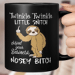 Twinkle Twinkle Little Snitch Mind Your Business Nosey Bitch Sloth Mug