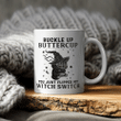 Black Cat Witch Buckle Up Buttercup You Just Flipped My Witch Switch Halloween Mug