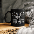 Senior Mom 2022 Could I Be Any Prouder Shirt Senior Mom Mug