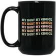 Pro Choice Feminist Women’s Rights – My Body My Choice Mug