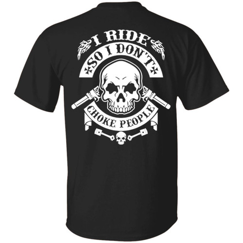 I Ride So I Don’t Choke People On Shirt, Biker Shirts