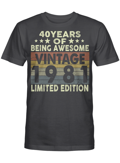 40 Years Of Being Awesome Vintage 1981 Limited Edition 40th Birthday Gifts Shirt