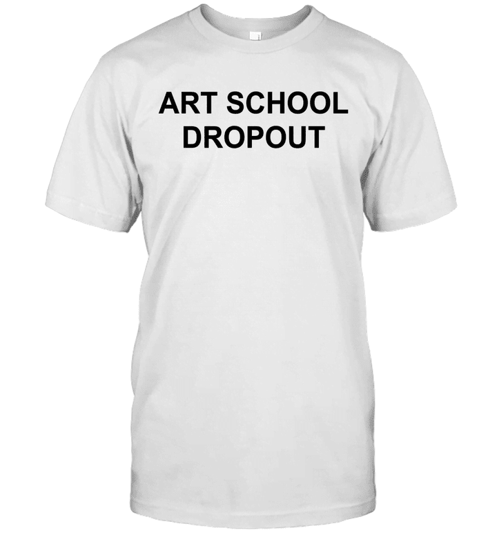 Art School Dropout Shirt Funny Sarcasm For Artist Lover Shirt