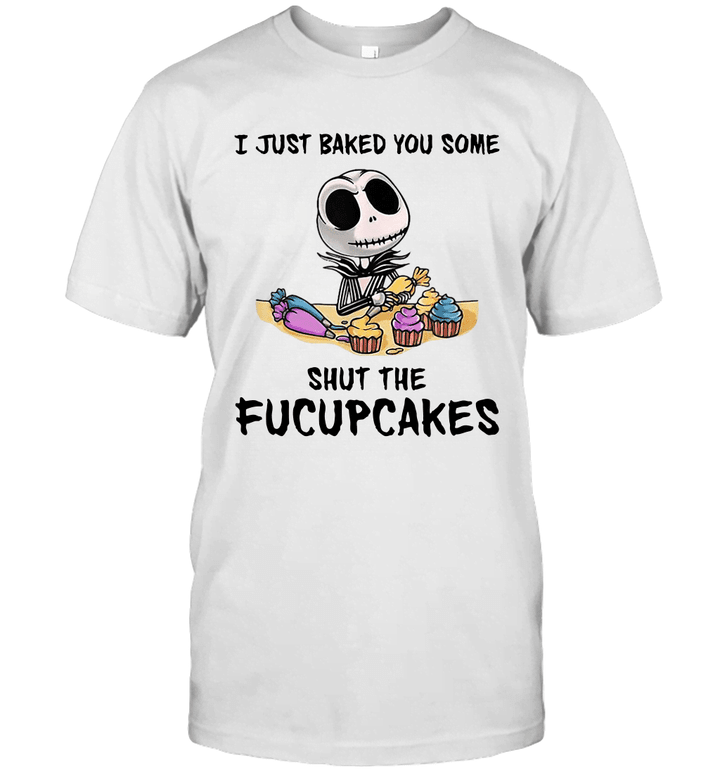 Jack Skellington I Just Baked You Some Shut The Fucupcakes Shirt