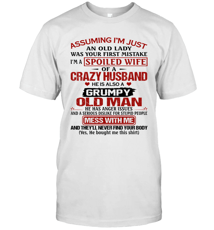 Assuming I'm Just An Old Lady Was Your First Mistake I'm A Spoiled Wife Of A Crazy Husband Shirt