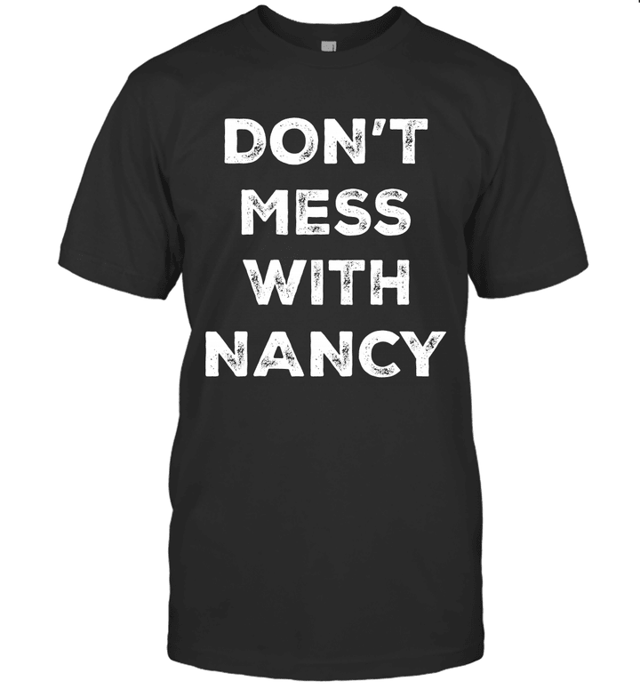 Don't Mess With Nancy Shirt Woman Empowerment Mama Pelosi T-Shirt