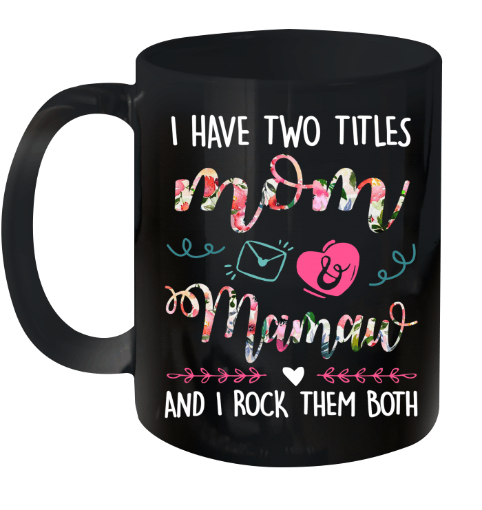 I Have Two Titles Mom And Mamaw Funny Christmas Mug