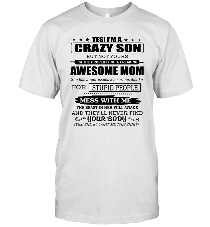 Yes I'm A Crazy Daughter But Not Yours I'm The Property Of A Freaking Awesome Mom Shirt