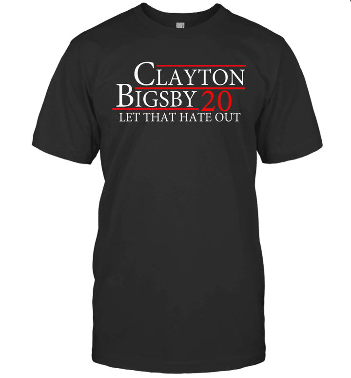 Clayton Bigsby 2020 Let That Hate Out Shirt
