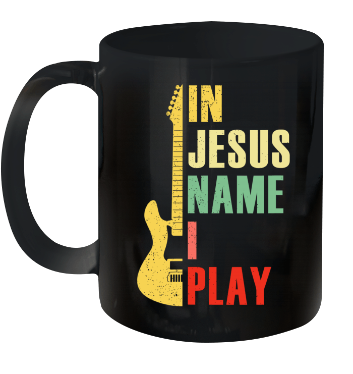 In Jesus Name I Play Guitar Gift For Guitar Lover Mug