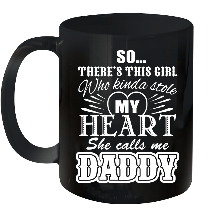 So There's This Girl Who Kinda Stole My Heart She Call Me Daddy Mug