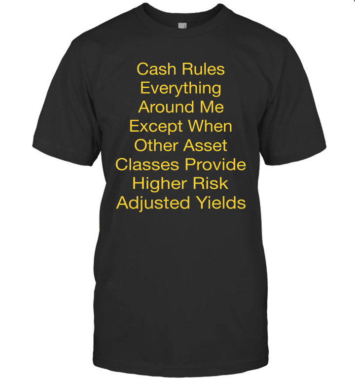 Cash Rules Everything Around Me Except When Other Asset Funny Shirt