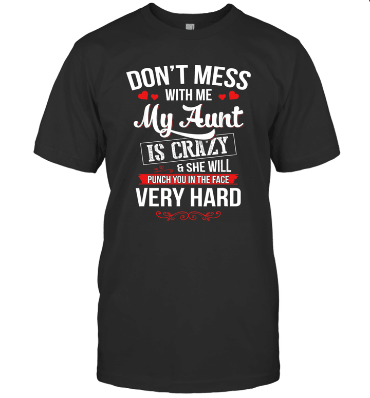 Don't Mess With Me My Aunt Is Crazy And She Will Punch You In The Face Shirt