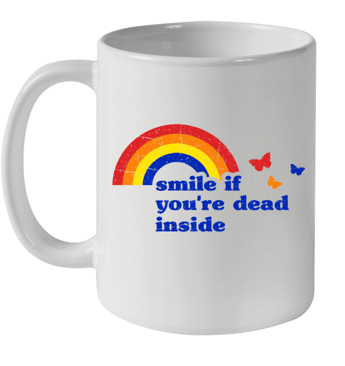 Smile If You re Dead Inside Rainbow Vintage Dark Humor Mug