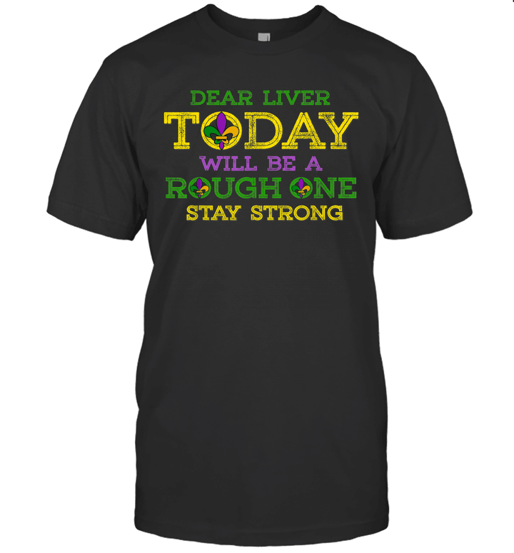Dear Liver Today Will Be A Rough One Drinking Mardi Gras Shirt
