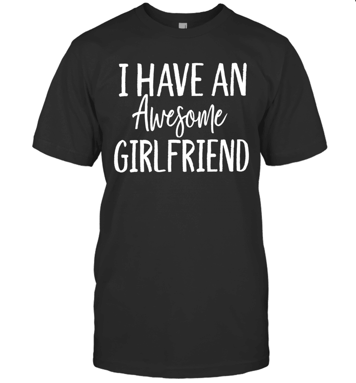 I Have An Awesome Girlfriend Shirt