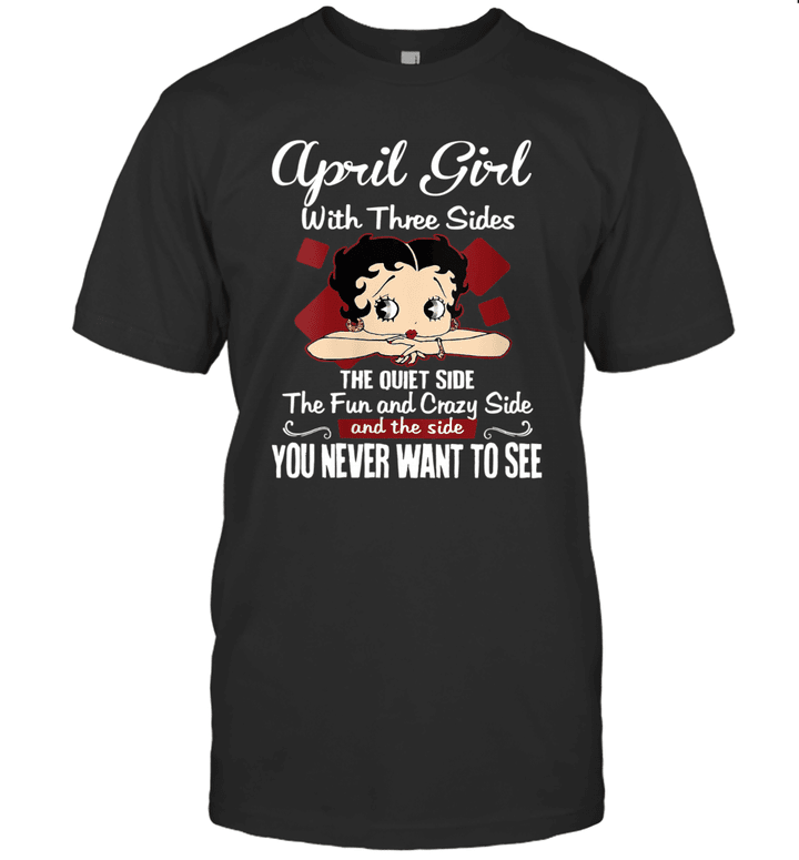 April Girl With Three Sides The Quiet Side Birthday Gifts Shirt