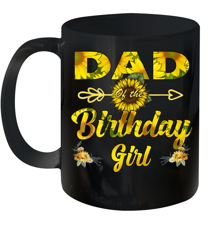 Dad Of The Birthday Girl Sunflower Funny Mug