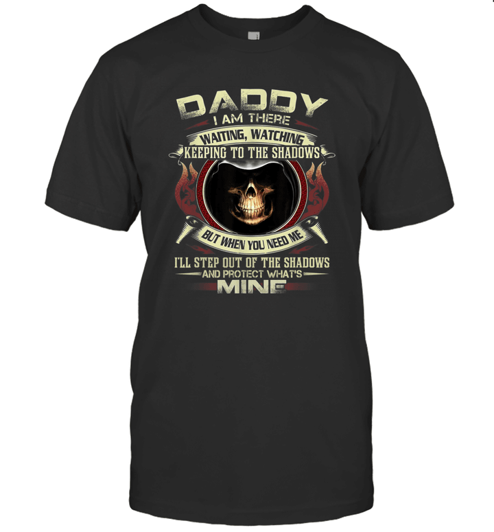 Daddy I Am There Waiting Watching Keeping To The Shadows Shirt