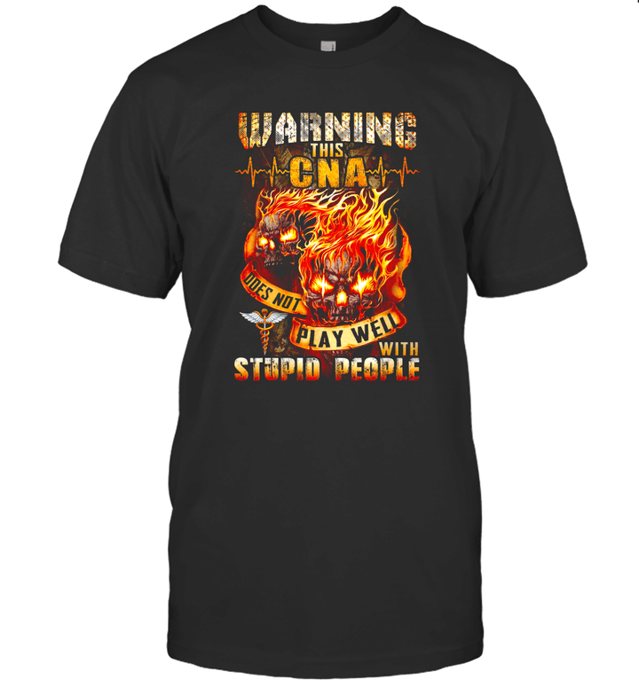 Warning This CNA Doesn't Play Well With Stupid People Shirt
