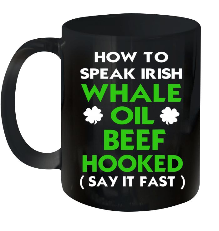 How To Speak Irish Whale Oil Beef Hooked St Patrick's Day Mug