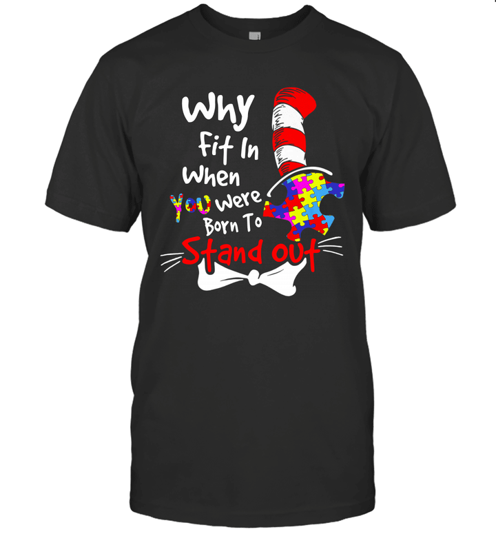 Why Fit In When You Were Born To Stand Out Autism Gift Shirt
