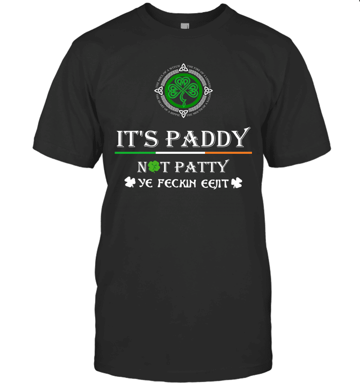It's Paddy Not Patty Ye Feckin Eejit St Patrick's Day Gift Shirt