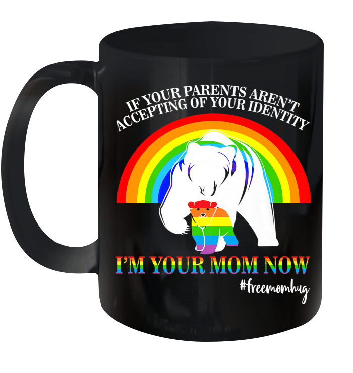 Lgbt Pride Free Mom Hugs Mama Bear I'm Your Mom Now Gifts Mug