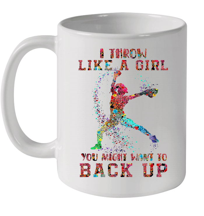 I Throw Like A Girl You Might Want To Back Up Softball Mug