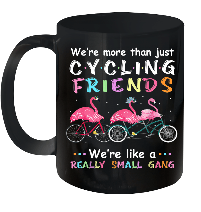 Flamingo We're More Than Cycling Friends We're Like A Really Small Gang Mug