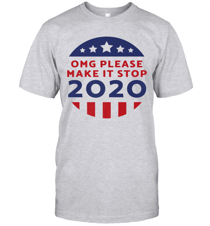 Omg Please Make It Stop 2020 Shirt