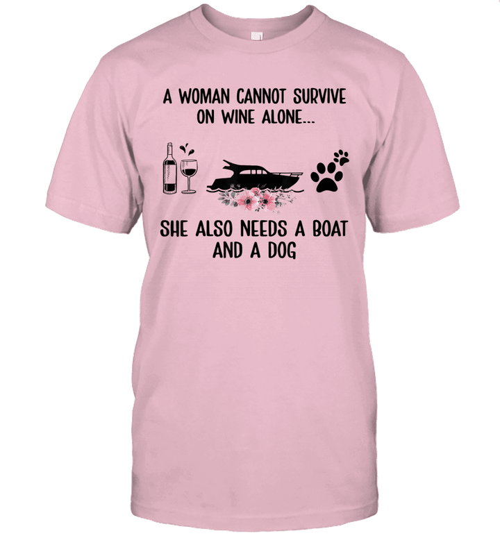 A Woman Cannot Survive On Wine Alone She Needs Boat And A Dog Shirt