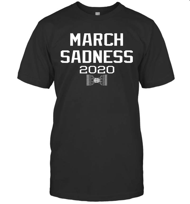 March Sadness 2020 Gift Shirt