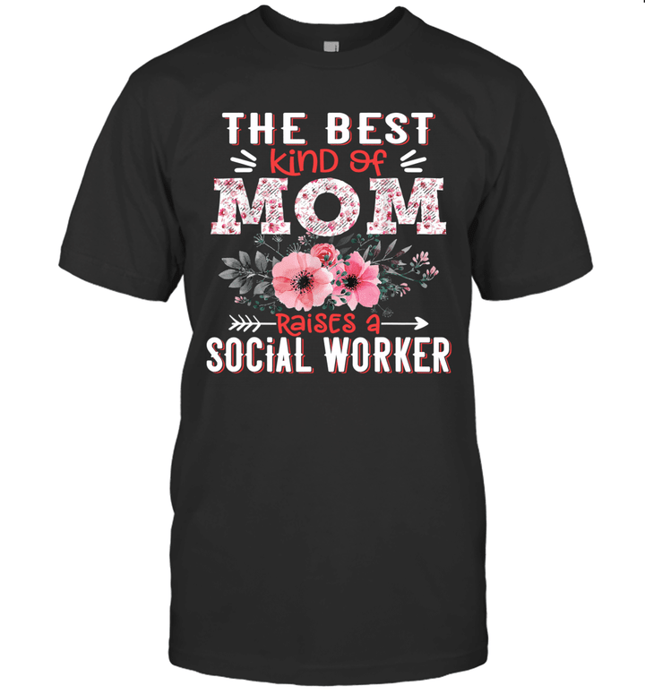 The Best Kind Of Mom Raises A Social Worker Floral Mother Shirt