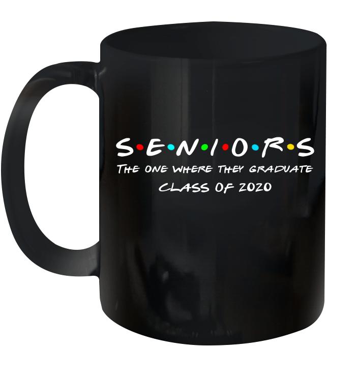 Senior Class 2020 The One Where They Graduate Class Of 2020 Mug