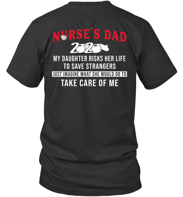 Nurse's Dad 2020 My Daughter Risks Her Life To Save Strangers Shirt