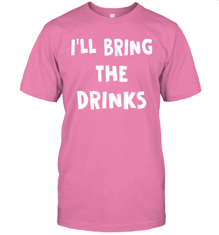 I'LL Bring the Drinks Shirt