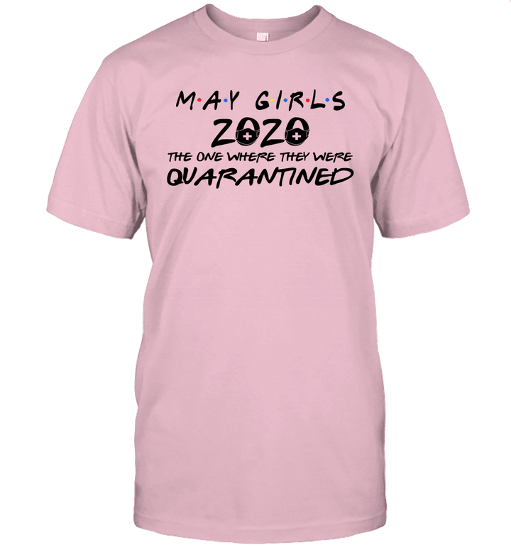 May Girls 2020 The One Where They Were Quarantined Shirt