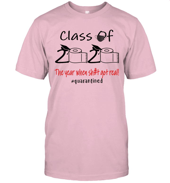 Funny Class Of 2020 The Year When Shit Got Real #Quarantined Shirt