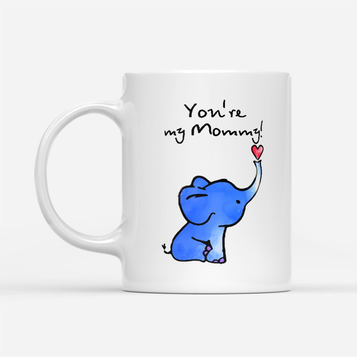 Coffee Mug Gift Ideas Mother's Day - You are my Mommy Cute Elephant - White Mug