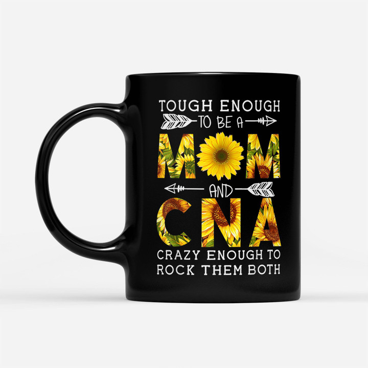Coffee Mug Gift For Mom Ideas - Tough Enough To Be A Mom And Crazy CNA - Black Mug