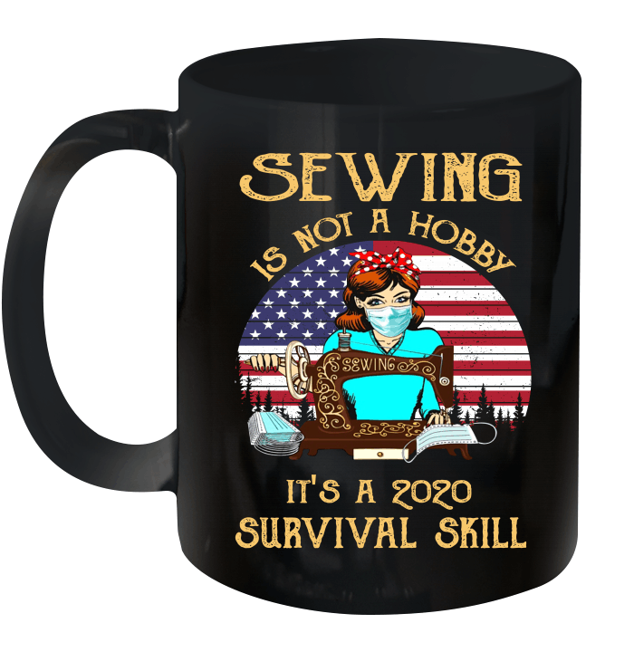 Sewing Is Not A Hobby It's A 2020 Survival Skill American Flag Vintage Mug