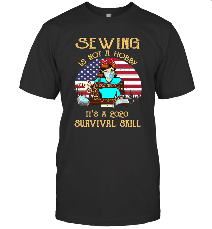 Sewing Is Not A Hobby It's A 2020 Survival Skill American Flag Vintage Shirt