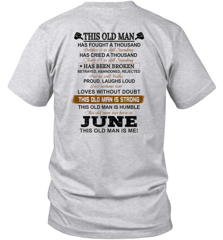 This Old Man Has Fought A Thousand Battles And Is Still Standing Born In June Shirt