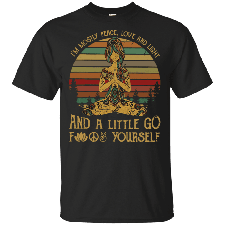Yoga I’m mostly peace love and light and a little go fuck yourself Vintage retro shirt