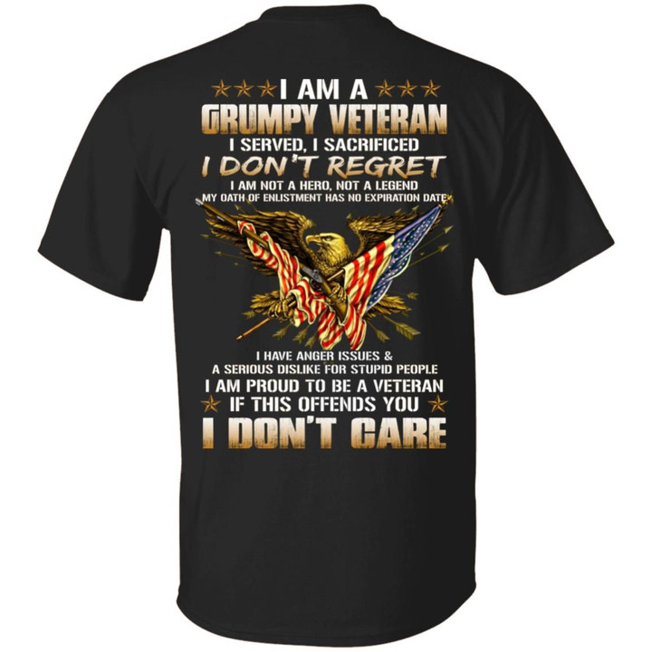 I Am A Grumpy Veteran I Served I Sacrificed I Dont Regret I Am Proud To Be A Veteran If This Offends You I Don’t Care Shirts