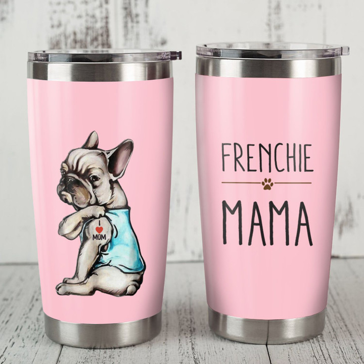 French Bulldog Frenchie Mama Steel Tumbler 20oz Funny Dog Mother’s Day Gift
