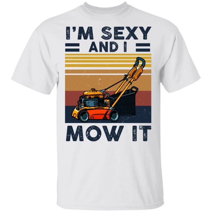 I’m Sexy And I Mow It Vintage Shirt